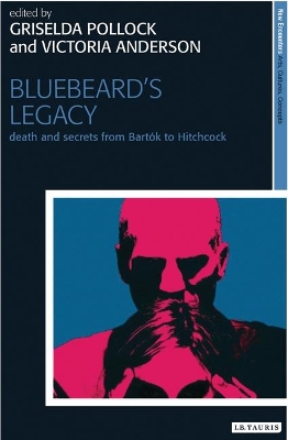 Bluebeard's Legacy by Griselda Pollock