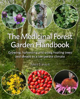 The Medicinal Forest Garden Handbook: Growing, harvesting and using healing trees and shrubs in a temperate climate book