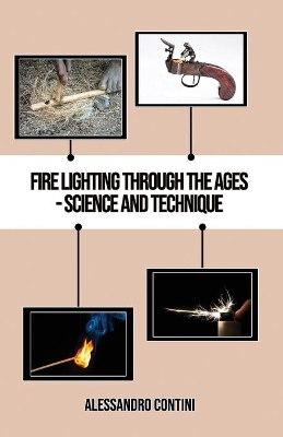 Fire Lighting Through the Ages - Science and Technique - Colour Edition book