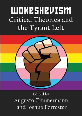 Wokeshevism: Critical Theories and the Tyrant Left book