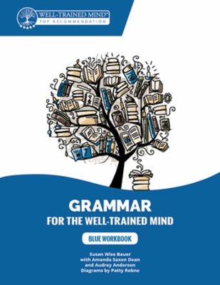 Blue Workbook: A Complete Course for Young Writers, Aspiring Rhetoricians, and Anyone Else Who Needs to Understand How English Works book