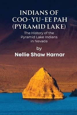 Indians of Coo-Yu-Ee Pah (Pyramid Lake): The History of the Pyramid Lake Indians in Nevada book