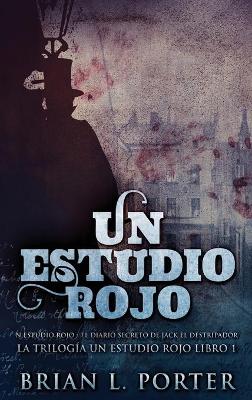 Un Estudio Rojo - El Diario Secreto de Jack el Destripador by Brian L Porter