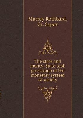 The state and money. State took possession of the monetary system of society book