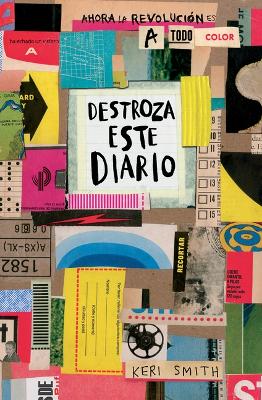 Destroza Este Diario. Ahora a Todo Color / Wreck This Journal. Now in Color by Keri Smith