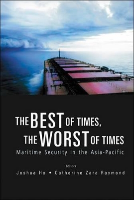 Best Of Times, The Worst Of Times, The: Maritime Security In The Asia-pacific book