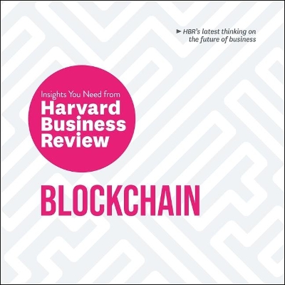 Blockchain: The Insights You Need from Harvard Business Review by Harvard Business Review