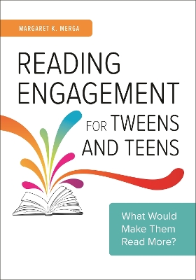 Reading Engagement for Tweens and Teens by Margaret K. Merga