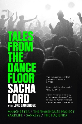 Tales from the Dancefloor: Manchester / The Warehouse Project / Parklife / Sankeys / The Haçienda book