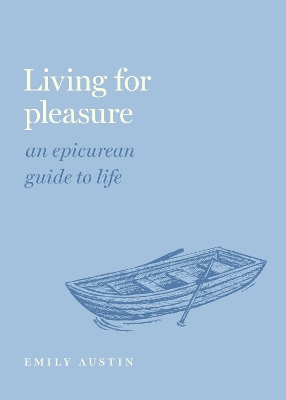 Living for Pleasure: An Epicurean Guide to Life book