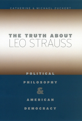 The Truth About Leo Strauss by Catherine H. Zuckert