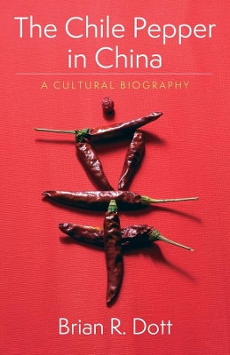 The Chile Pepper in China: A Cultural Biography book