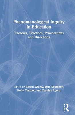 Phenomenological Inquiry in Education: Theories, Practices, Provocations and Directions book