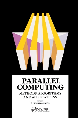 Parallel Computing: Methods, Algorithms and Applications by D.J Evans