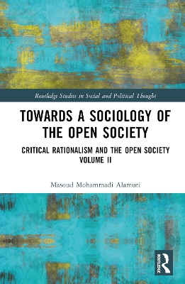 Towards a Sociology of the Open Society: Critical Rationalism and the Open Society Volume 2 by Masoud Mohammadi Alamuti