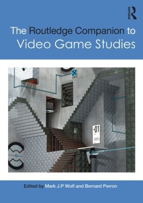 The Routledge Companion to Video Game Studies by Mark Wolf