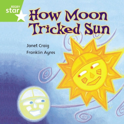 Rigby Star Independent Green Reader 7: How Moon Tricked Sun book