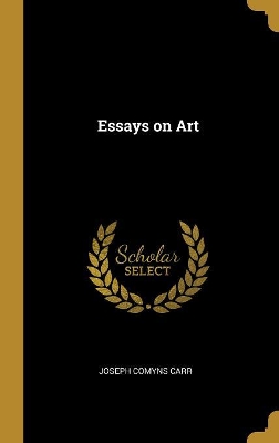 Essays on Art by Joseph Comyns Carr