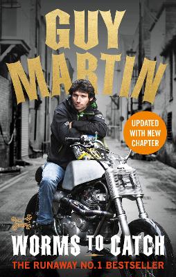 Guy Martin: Worms to Catch book