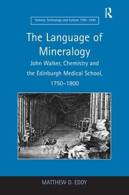 The Language of Mineralogy: John Walker, Chemistry and the Edinburgh Medical School, 1750-1800 book