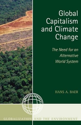 Global Capitalism and Climate Change: The Need for an Alternative World System book