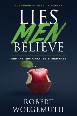 Lies Men Believe by Robert Wolgemuth