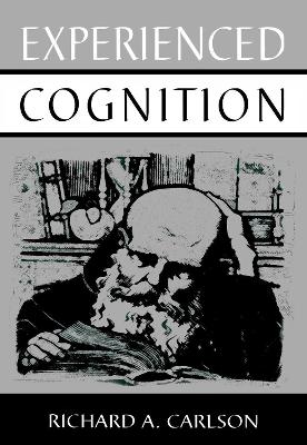 Experienced Cognition by Richard A. Carlson