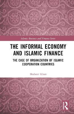 The Informal Economy and Islamic Finance: The Case of Organisation of Islamic Cooperation Countries book