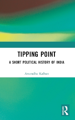 Tipping Point: A Short Political History of India by Anuradha Kalhan