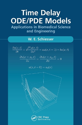 Time Delay ODE/PDE Models: Applications in Biomedical Science and Engineering by W.E. Schiesser