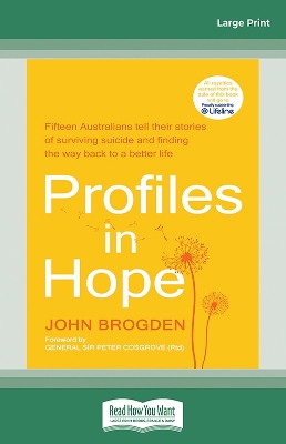 Profiles in Hope: Fifteen Australians tell their stories of surviving suicide and finding the way back to a better life by John Brogden