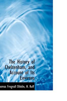 The History of Cheltenham, and Account of Its Environs book