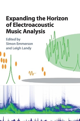 Expanding the Horizon of Electroacoustic Music Analysis book