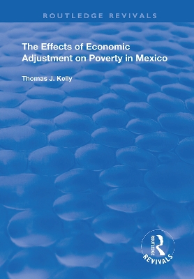 The Effects of Economic Adjustment on Poverty in Mexico by Thomas J. Kelly