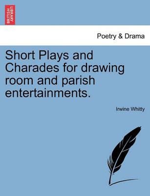 Short Plays and Charades for Drawing Room and Parish Entertainments. book