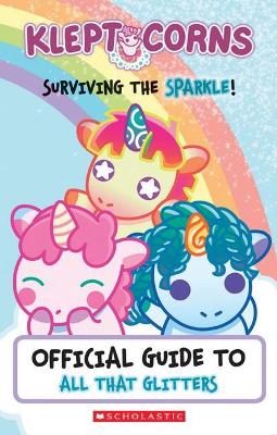 Surviving the Sparkle!: Official Guide To All That Glitters (Kleptocorns) book