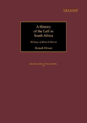 A History of the Left in South Africa: Writings of Baruch Hirson by Baruch Hirson