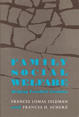 Family Social Welfare: Helping Troubled Families by Frances Scherz