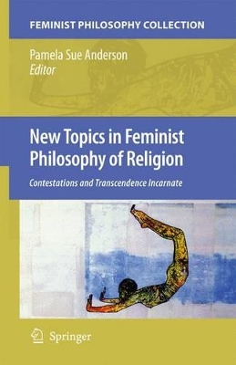 New Topics in Feminist Philosophy of Religion by Pamela Sue Anderson