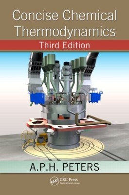 Concise Chemical Thermodynamics, Third Edition by A.P.H. Peters