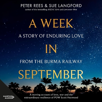 A Week in September: A story of enduring love from the Burma Railway by Peter Rees