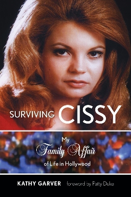 Surviving Cissy: My Family Affair of Life in Hollywood by Kathy Garver
