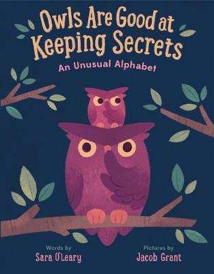 Owls are Good at Keeping Secrets: An Unusual Alphabet by Sara O'Leary