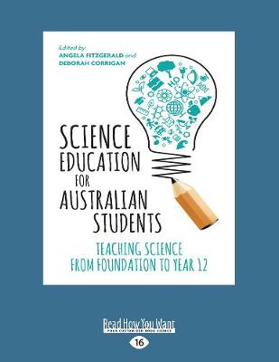 Science Education for Australian Students: Teaching Science from Foundation to Year 12 by Angela Fitzgerald