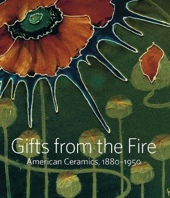 Gifts from the Fire: American Ceramics, 1880-1950: From the Collection of Martin Eidelberg book