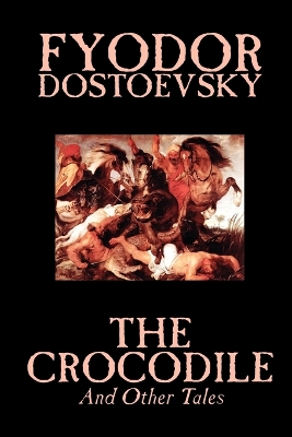 Crocodile and Other Tales by Fyodor Mikhailovich Dostoevsky, Fiction, Literary book