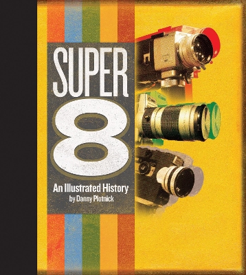 Super 8: An Illustrated History book