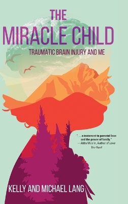 The Miracle Child: Traumatic Brain Injury and Me book