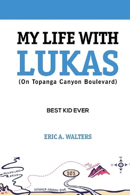 My Life With Lukas (On Topanga Canyon Boulevard): Best Kid Ever book