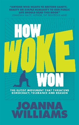 How Woke Won: The Elitist Movement That Threatens Democracy, Tolerance and Reason book